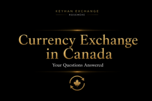 Currency exchange in Canada questions answered with CAD, USD, EUR and GBP symbols in a black and gold Keyhan Exchange design
