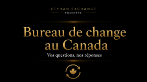 Bureau de change au Canada avec réponses aux questions fréquentes sur les taux, frais, pièces d’identité et échange de devises