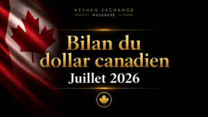 Bilan du dollar canadien en juillet 2026 avec un drapeau canadien estompé dans un design noir et doré Keyhan Exchange