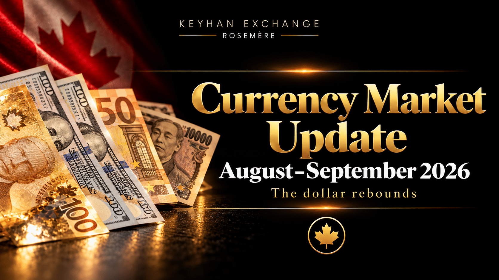 Currency Market Update, August–September 2026: The dollar rebounds — Keyhan Exchange, Rosemère